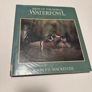Birds of the World: Waterfowl by John P.S. Mackenzie Hardcover 1988